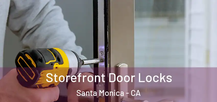  Storefront Door Locks Santa Monica - CA